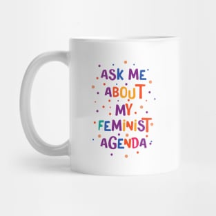 Ask Me About My Feminist Agenda Mug